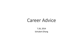 Career Advice
7.26, 2014
Schubert Zhang
 