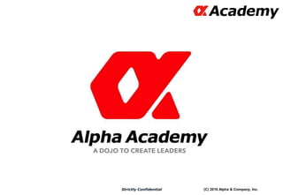 (C) 2016 Alpha & Company, Inc.Strictly Confidential
 