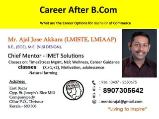 Career After B.Com
What are the Career Options for Bachelor of Commerce
 