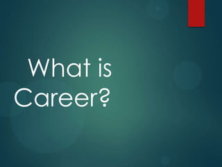 What is
Career?

 