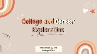 SLIDESMANIA.COM
College and Career
Exploration
Presented by the
College Office
 