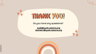 SLIDESMANIA.COM
THANK YOU!
Do you have any questions?
sade@tywls-astoria.org
cbiintern@tywls-astoria.org
 