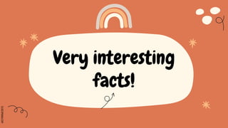 SLIDESMANIA.COM
Very interesting
facts!
 