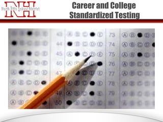 Career and College
Standardized Testing
 