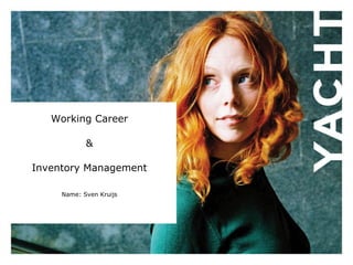 Working Career & Inventory Management Name: Sven Kruijs 