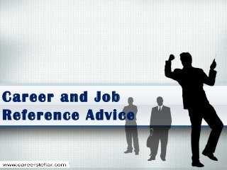 Career and Job
Reference Advice
 