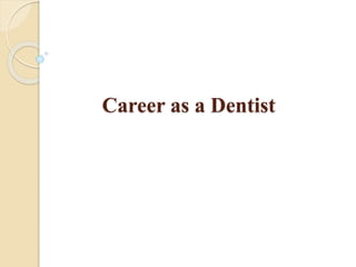 Career as a Dentist
 