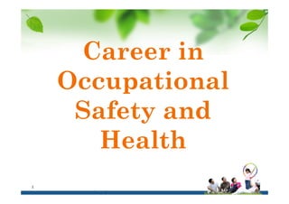 Career in
Occupational
Safety and
Health
17 March 2014razman.pe@gmail.com1
 