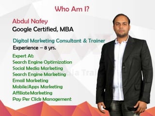 Abdul Nafey
Google Certified, MBA
Digital Marketing Consultant & Trainer
Experience – 8 yrs.
Expert At:
Search Engine Opti...