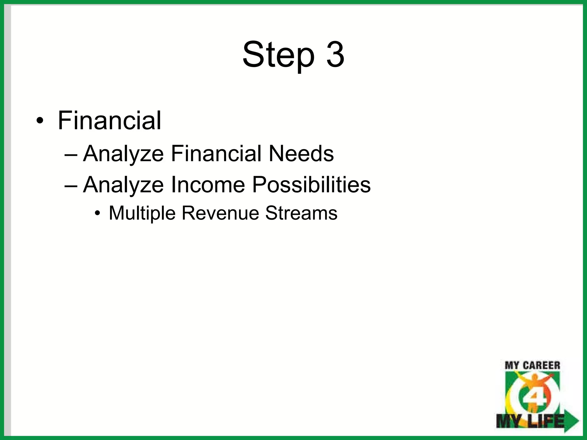 Step 3 Financial Analyze Financial Needs Analyze Income Possibilities Multiple Revenue Streams 