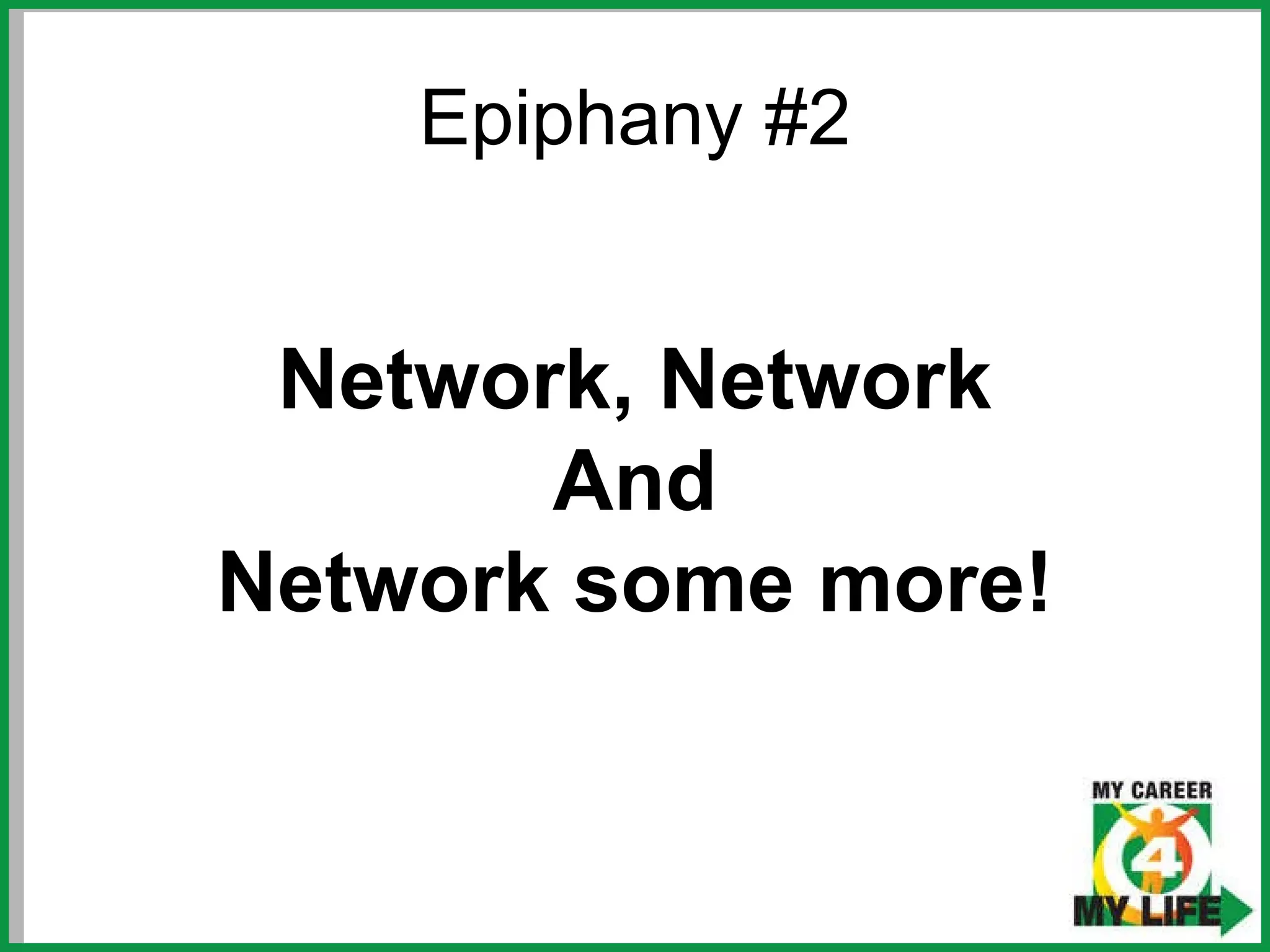 Epiphany #2 Network, Network And Network some more! 