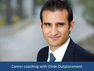 Career coaching with Glide Outplacement
 
