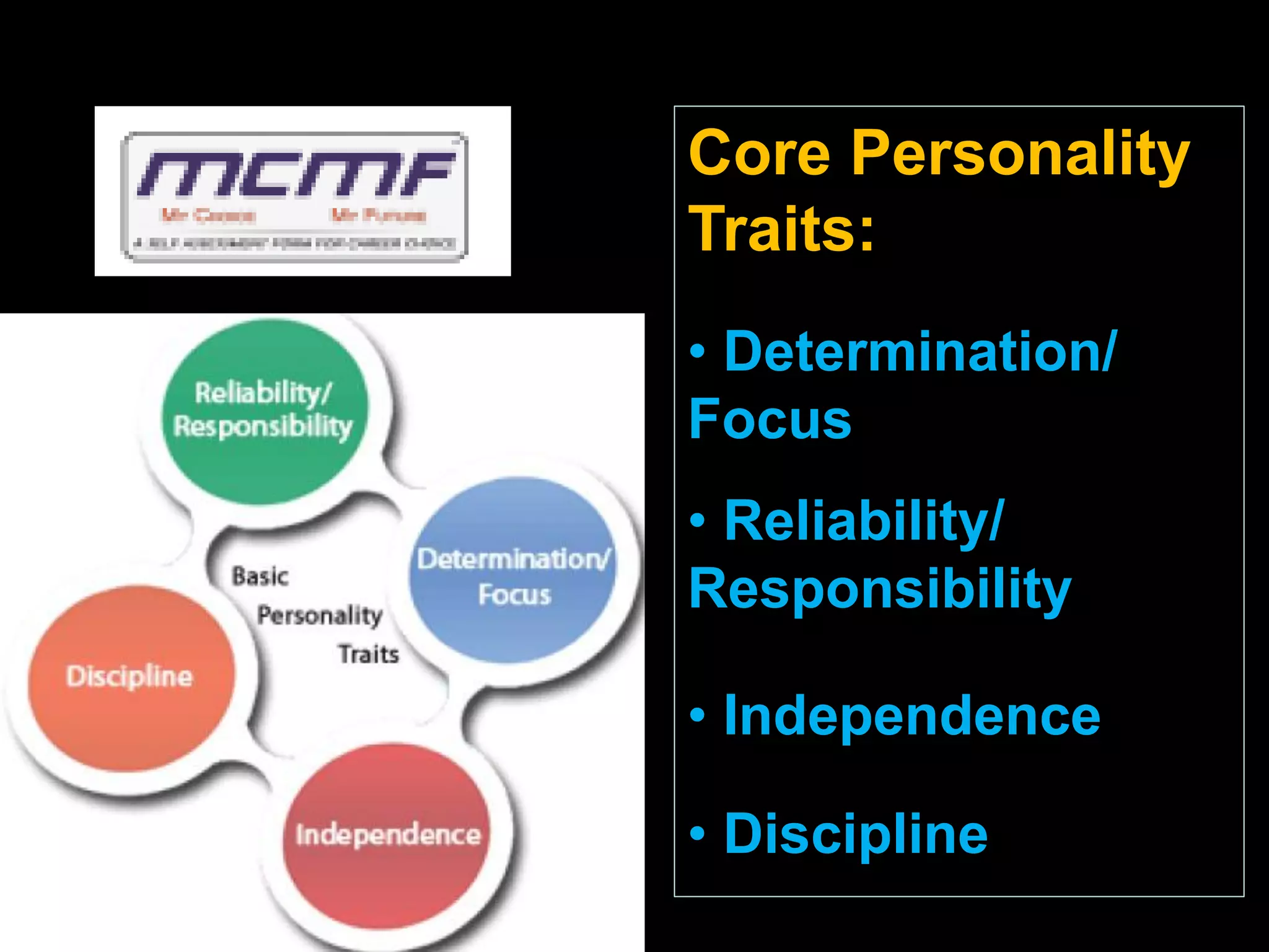 Core Personality
Traits:
• Determination/
Focus
• Reliability/
Responsibility
• Independence
• Discipline
 