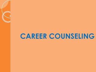 CAREER COUNSELING
 