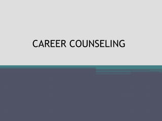 CAREER COUNSELING
 