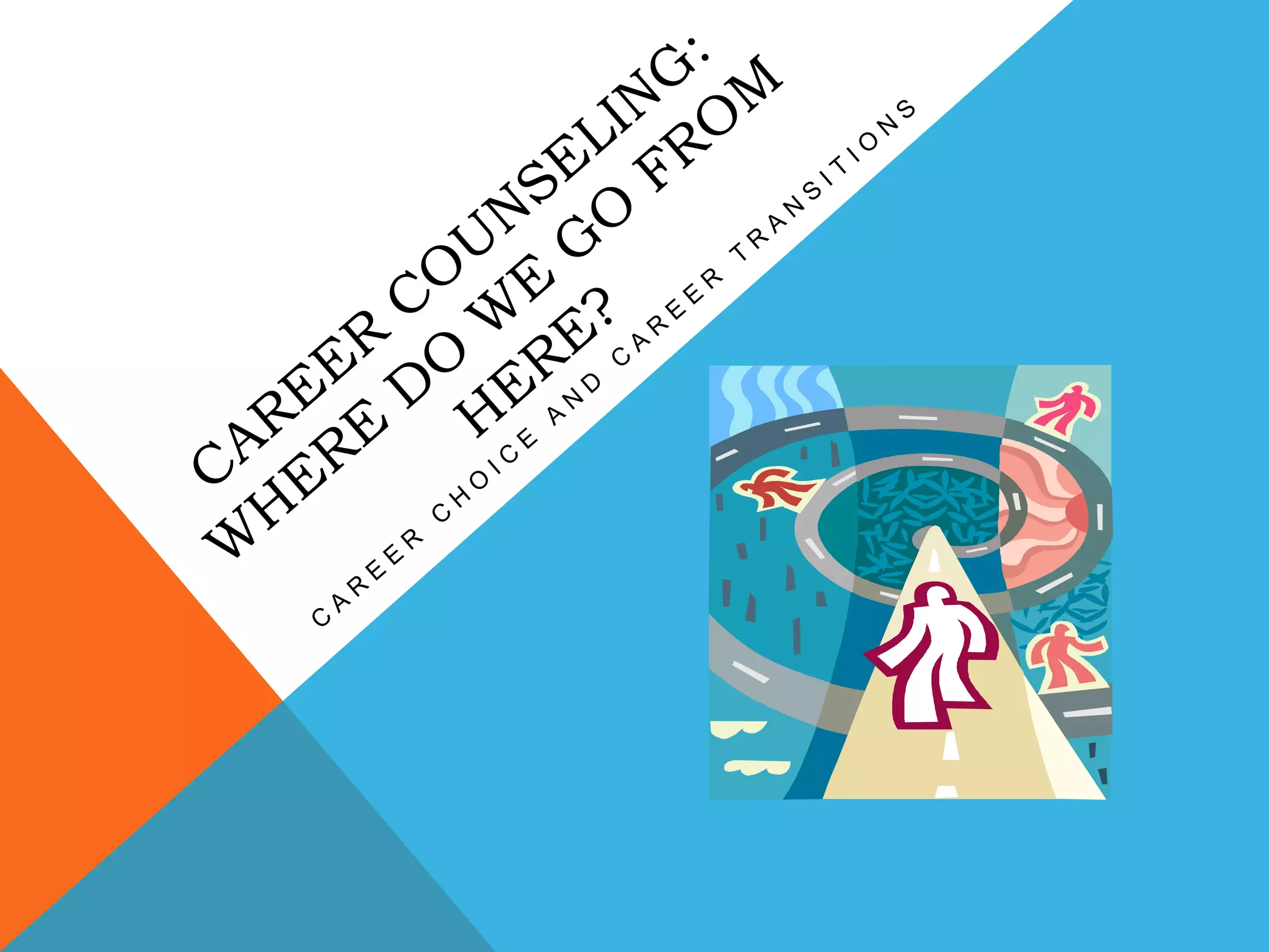 Career counseling: where do we go from here?Career choice and career transitions