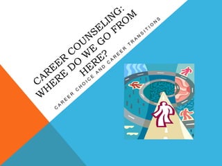 Career counseling: where do we go from here? Career choice and career transitions 