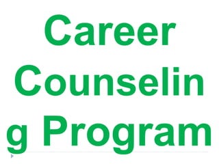 Career
Counselin
g Program
 