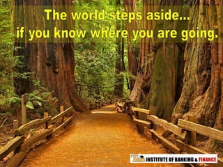 The world steps aside... if you know where you are going. 
