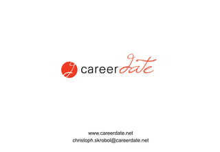 Triff Deine zukünftigen Kollegen 
zum After-Work, Kaffeetrinken, Kicker-Turnier, Firmenrundgang… 
www.careerdate.net 
Stand: 11/11/2014  