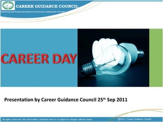 Presentation by Career Guidance Council 25 th  Sep 2011 