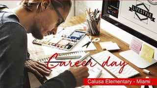 Career day
Calusa Elementary - Miami
 