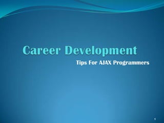 Career Development Tips For AJAX Programmers 1 