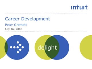Career Development Peter Gremett July 16, 2008 