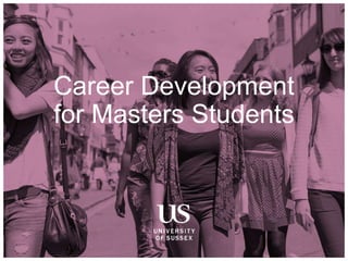 Career Development
for Masters Students
 