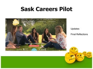 Sask Careers Pilot
Updates
Final Reflections
 