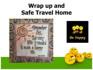 Wrap up and
Safe Travel Home
 