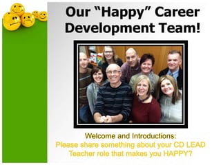 Our “Happy” Career
Development Team!
 