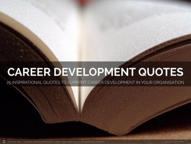 Featured image of post Career Development Career Quotes For Students - Students may use resources in the career development center to help them with a wide variety of scenarios, from their first year through alumni status.