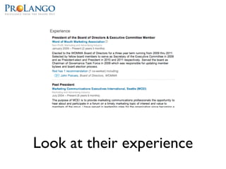 Look at their experience
 