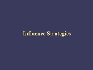 Influence Strategies
 