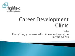 Career Development Clinic Q&A  Everything you wanted to know and were too afraid to ask 