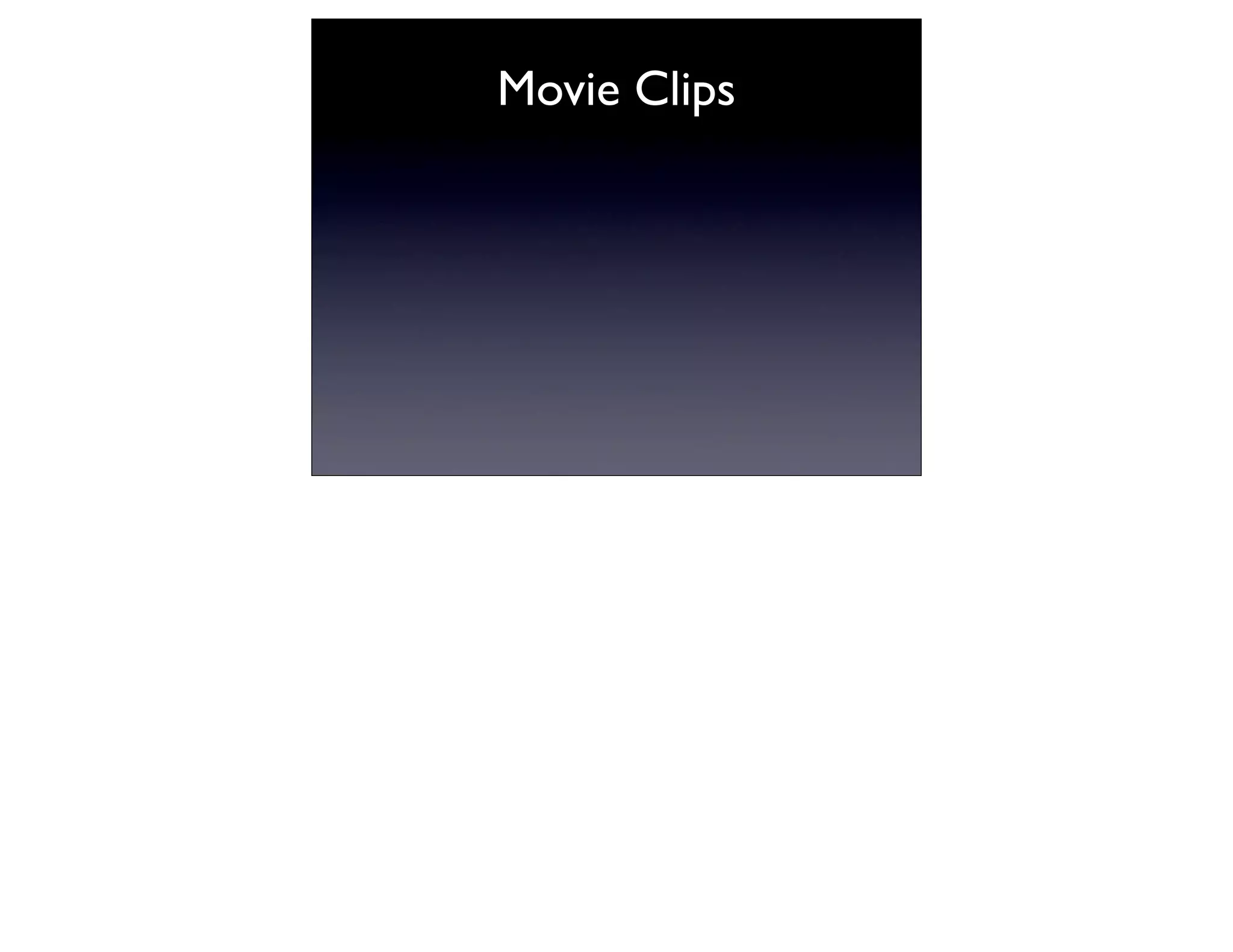 Movie Clips
 