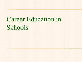 Career Education in
Schools
 