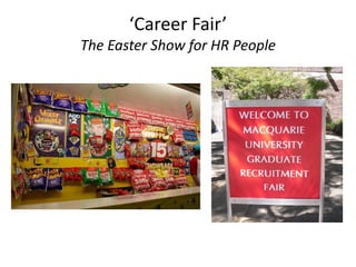 ‘Career Fair’
The Easter Show for HR People
 