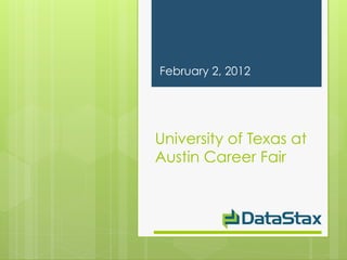 February 2, 2012




University of Texas at
Austin Career Fair
 