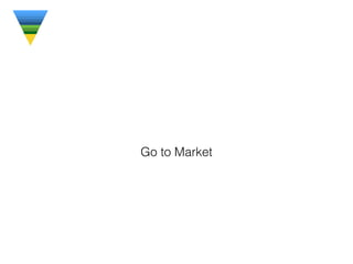 Go to Market
 