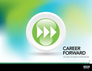 career
forward
The tools you need to start moving


                                 
 