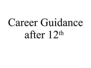 Career Guidance after 12 th   