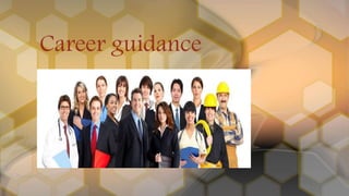 Career guidance
 