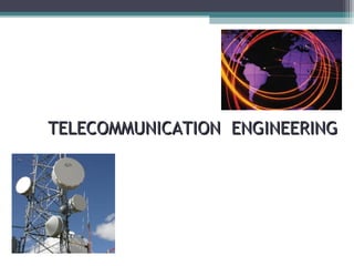 TTEELLEECCOOMMMMUUNNIICCAATTIIOONN EENNGGIINNEEEERRIINNGG 
 