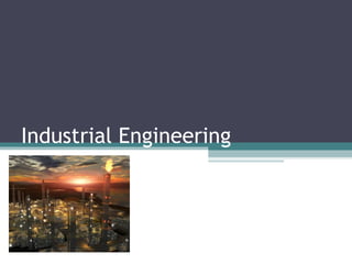 Industrial Engineering 
 
