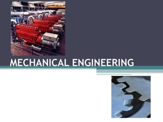 MECHANICAL ENGINEERING 
 