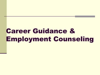 Career Guidance &
Employment Counseling
 