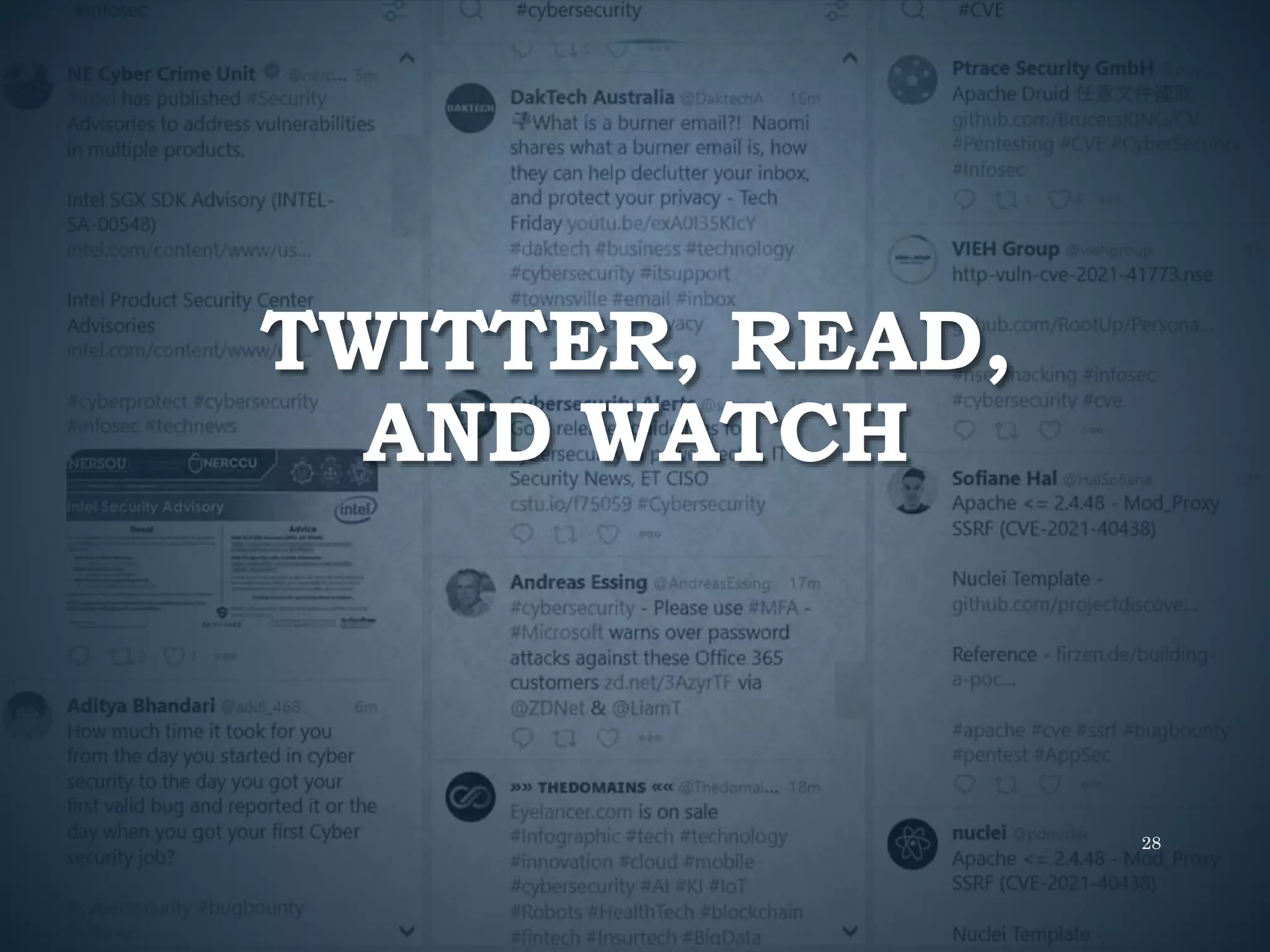 TWITTER, READ,
AND WATCH
28
 