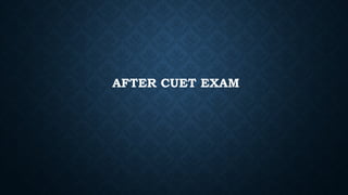 AFTER CUET EXAM
 